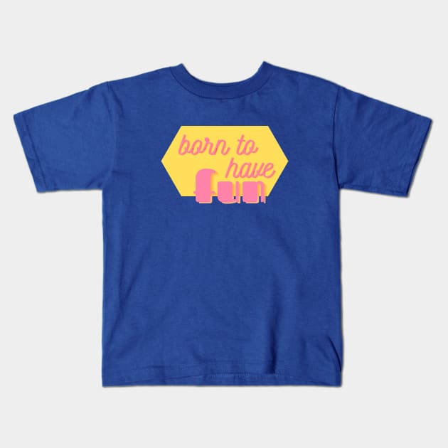 Born to Have Fun - cute and fun girly text design - on blue Kids T-Shirt by Green Paladin